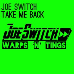 Joe Switch - Take Me Back