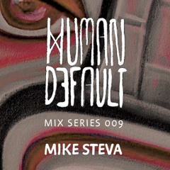 Human By Default Mix 009 - Mike Steva