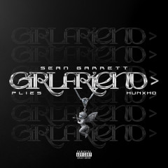 Girlfriend (feat. Hunxho)