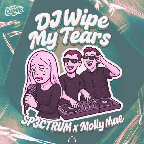 SP3CTRUM x Molly Mae - DJ Wipe My Tears (Dirty Donk DJs Remix)