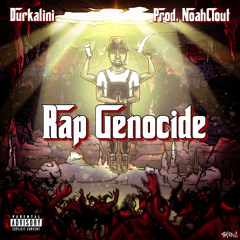 Durkalini ~ Rap Genocide prod @noahclout & segimon