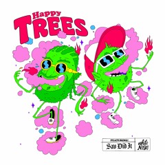 Happy Trees Feat (Sav Did It)