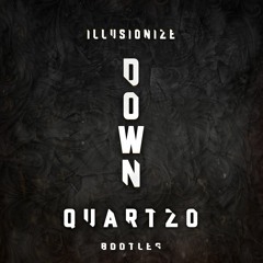 Illusionize - Down (Quartzo Bootleg)#FREE DOWNLOAD