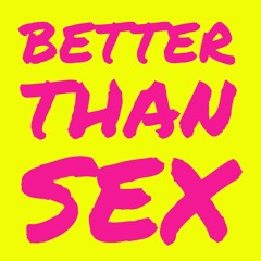 BETTER THAN SEX VOL. 1.