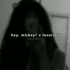 Hey mickey x Luxurious (tiktok mashup)