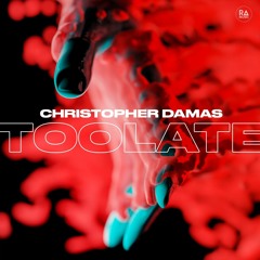 Christopher Damas - TOOLATE