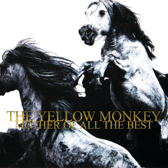 Stream THE YELLOW MONKEY | Listen to Mother of All the Best