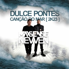 Maxsense ft. Nevven - Canção do Mar ( Dulce Pontes 2k23)