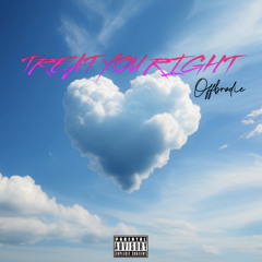 Offbrodie - TREAT YOU RIGHT
