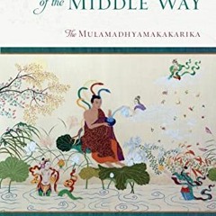 [Download] EBOOK 📌 The Root Stanzas of the Middle Way: The Mulamadhyamakakarika by