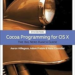 free EBOOK 📂 Cocoa Programming for OS X: The Big Nerd Ranch Guide (Big Nerd Ranch Gu