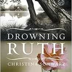 ( VrqV ) Drowning Ruth: A Novel (Oprah's Book Club) by Christina Schwarz ( zwB0 )