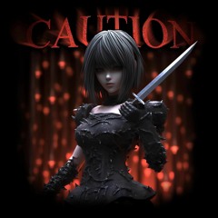 CAUTION