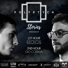 Polyptych Stories | Episode #139 (1h - Michon, 2h - Gio Correia)