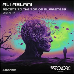 Ali Aslani - Ascent To The Top Of Awareness (Original Mix) #PR092