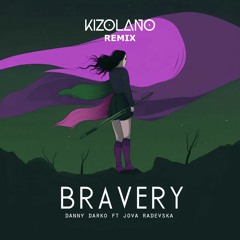 Danny Darko – Bravery (Kizolano Remix) - From Official Remix Contest