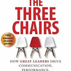 $( The Three Chairs, How Great Leaders Drive Communication, Performance, and Engagement $Epub(