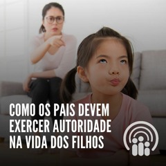 Andressa Oliveira - Ep.69 - Como os pais devem exercer autoridade na vida dos filhos