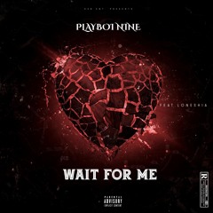 Playboi Nine ''Wait For Me'' Feat. Loneshia