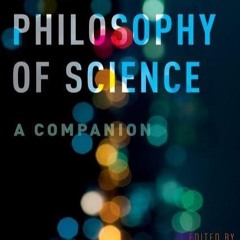 ✔pdf⚡  The Philosophy of Science: A Companion (Oxford Studies in Philosophy of Science)