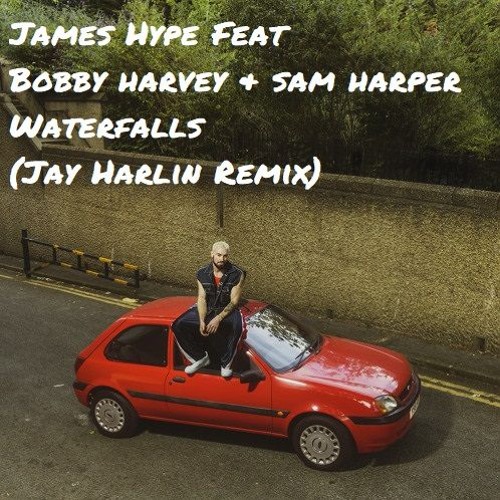 James Hype Feat Sam Harper & Bobby Harvey - Waterfalls (Jay Harlin Remix) **FREE DOWNLOAD**