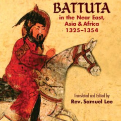 ACCESS EBOOK 📍 The Travels of Ibn Battuta: in the Near East, Asia and Africa, 1325-1