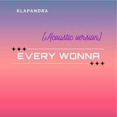 Every Wonna (Acoustic Version Live)