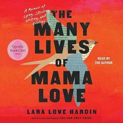 ❤pdf The Many Lives of Mama Love (Oprah's Book Club): A Memoir of Lying, Stealing, Writing, and