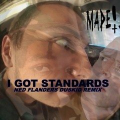 I GOT STANDARDS - Tech-House Remix (MadeinTYO - Ned Flanders (feat. ASAP FERG) Techno Remix)