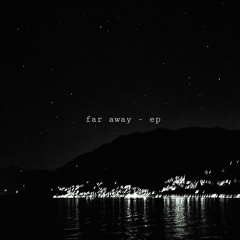 far away