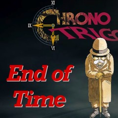 The End of Time [Chrono Trigger]