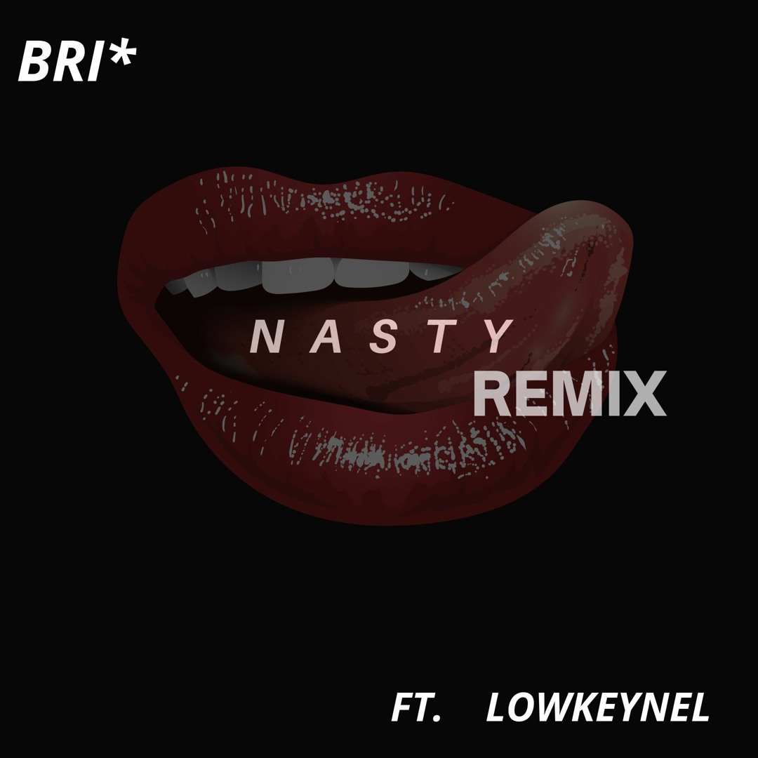 Stream Nasty Ft. LowkeyNel by Bri | Listen online for free on SoundCloud