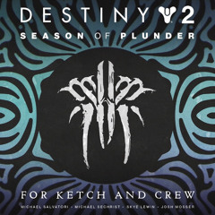 Destiny 2: Season of Plunder - For Ketch And Crew