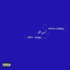 Talha Anjum - Kaun Talha (Prod. by Umair)