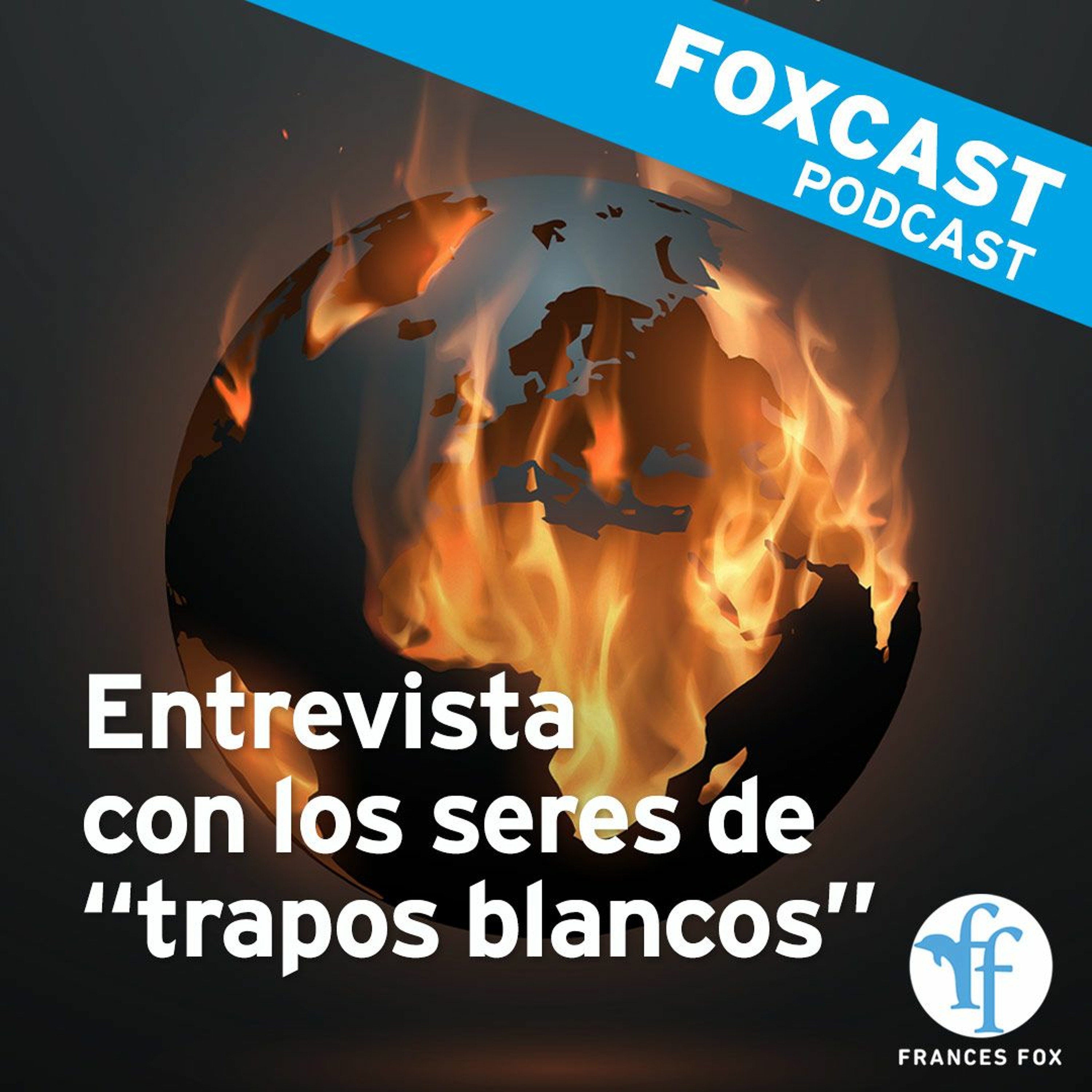 Foxcast: Entrevista con los seres de "trapos blancos"