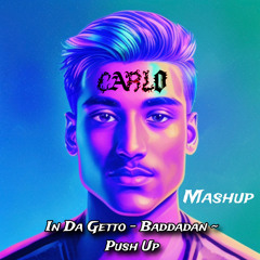 In da Getto - Baddadan ~ Push Up [ Mashup Edit] Carlo