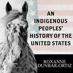 [Access] EPUB 📁 An Indigenous Peoples' History of the United States: Revisioning Ame