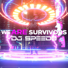 We Are Survivors - DJSpeedo