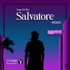 Lana Del Rey - Salvatore Remix (dj V-noise)