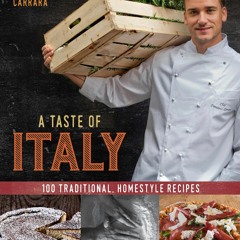 $PDF$/READ A Taste of Italy: 100 Traditional, Homestyle Recipes