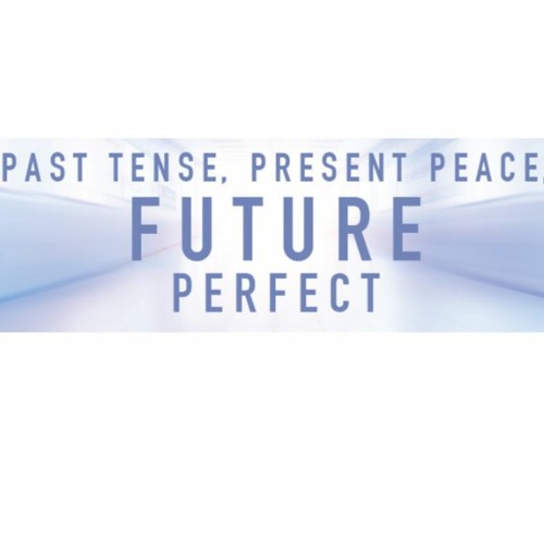 Past Tense, Present Peace, Future Perfect - Rachel Priestman - Thursday 9th September 2021