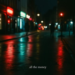All the money