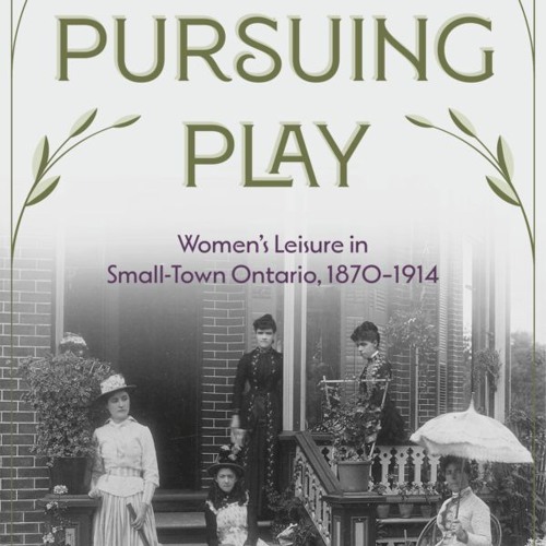 Stream New book explores women's leisure in smalltown Ontario from