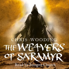 THE WEAVERS OF SARAMYR by Chris Wooding, read by Imogen Church