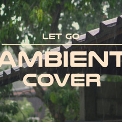 Let Go (Ambient Cover by Sirius X)