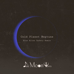 Cold Planet Neptune (Blue Alien Safety Remix)