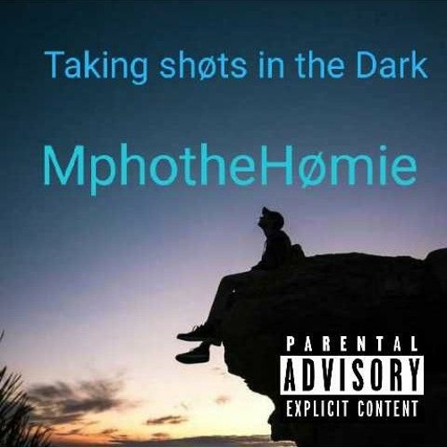 MphotheHømie_Taking shots in the dark.m4a