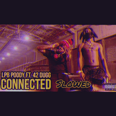 LPB Poody - Connected (ft.@42duggmuisc) Slowed