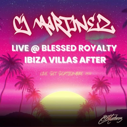 CJ Martinez @ Blessed Royalty, Ibiza Villas After (Septiembre 2023)