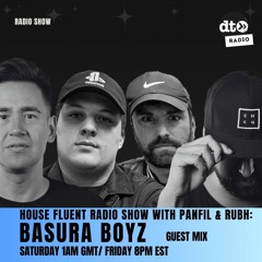 House Fluent Radio 019 Presented By Panfil & Rubh With Guest Mix By Basura Boyz